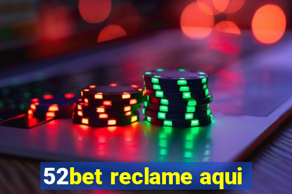 52bet reclame aqui